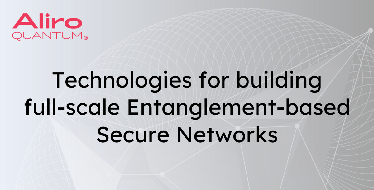 Technologies enabling full-scale Entanglement-based Secure Networks