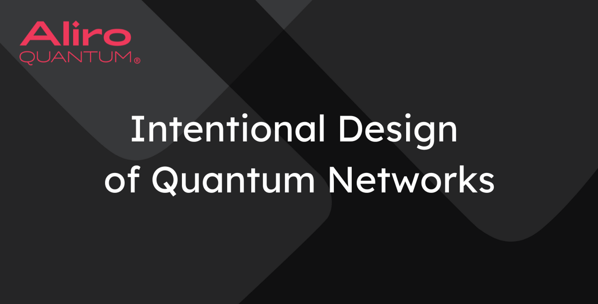 Intentional Design of Quantum Networks