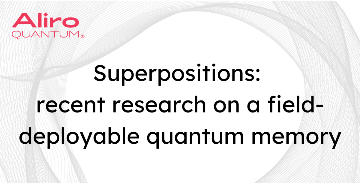 Superpositions: recent research on a field-deployable quantum memory