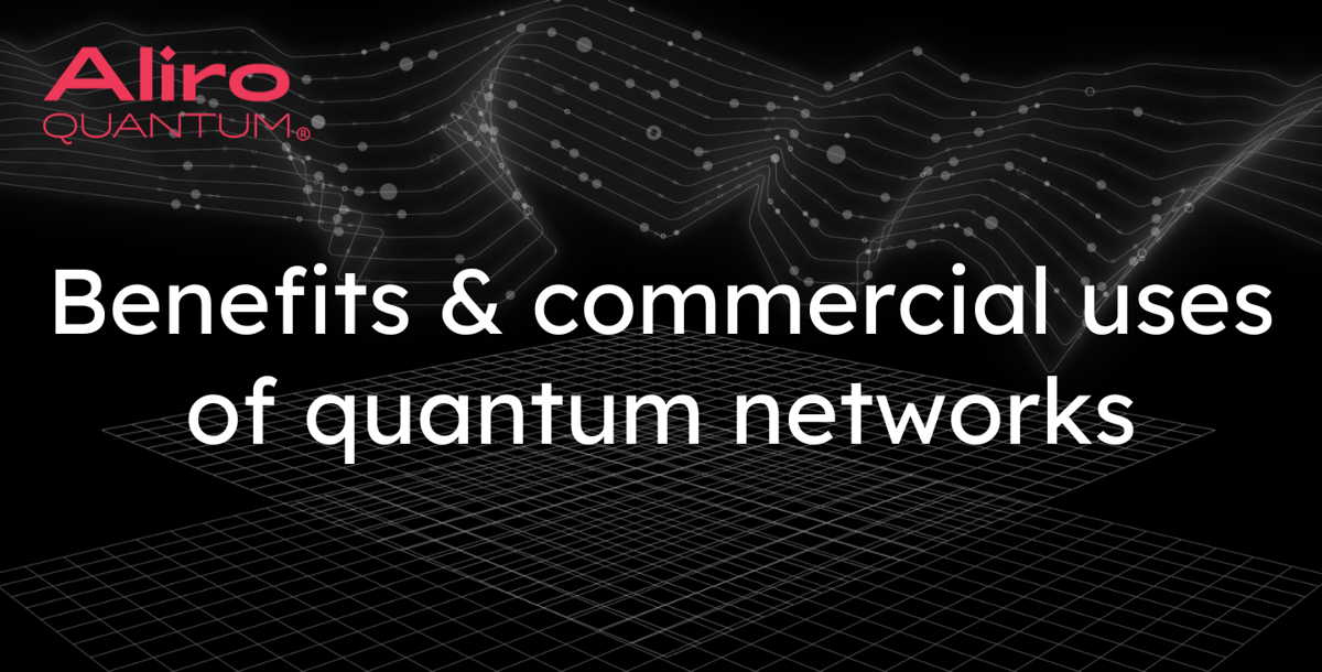 Benefits & commercial use cases of quantum networks