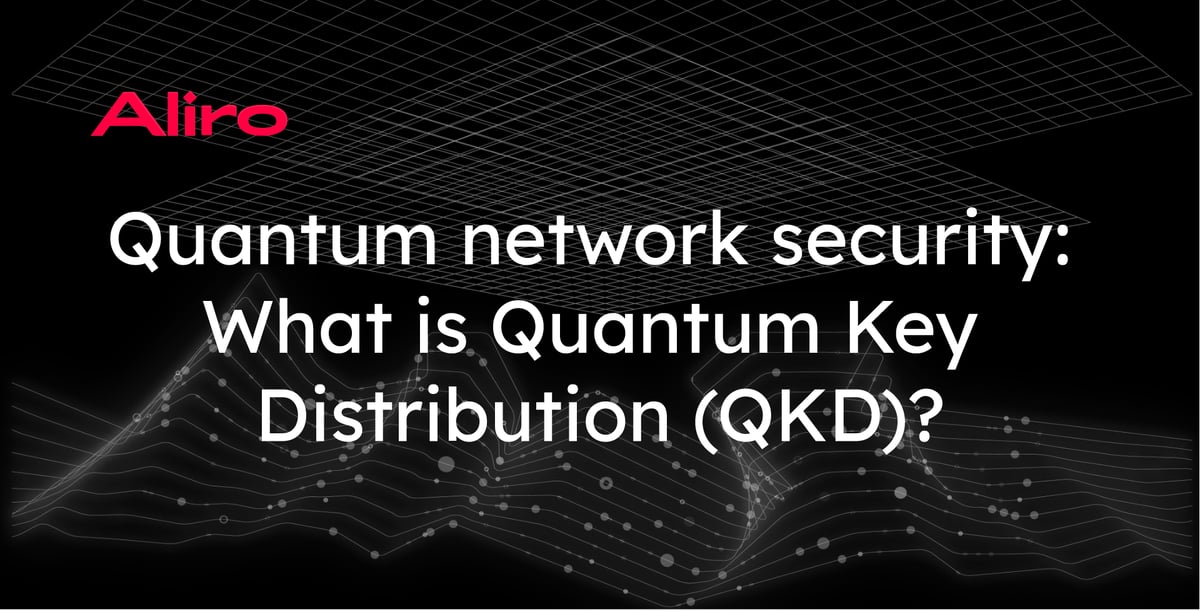 Quantum network security: What is Quantum Key Distribution (QKD)?