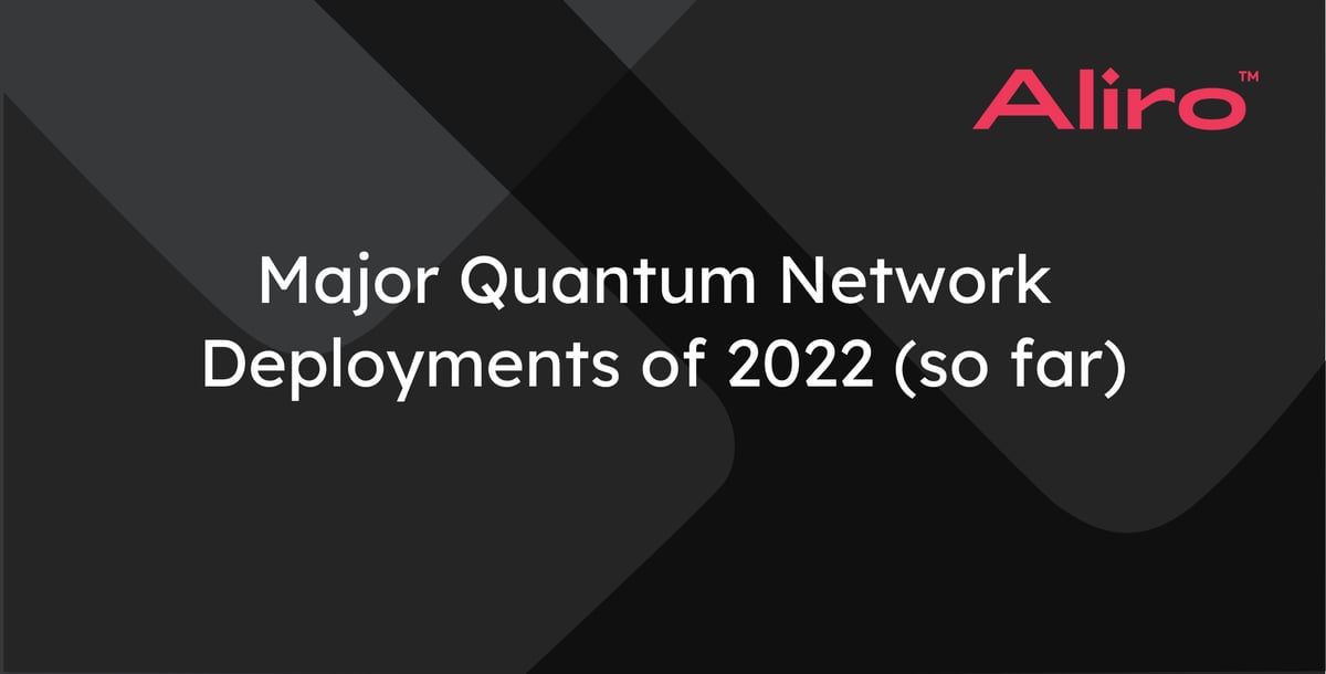 Major Quantum Network Deployments of 2022 (so far)