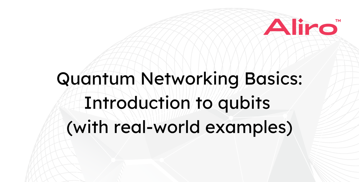 Quantum Networking Basics: Introduction to qubits with real-world examples