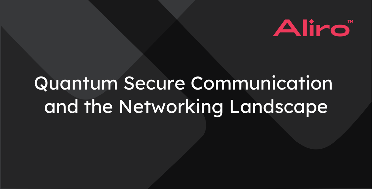 Quantum Secure Communication and the Networking Landscape