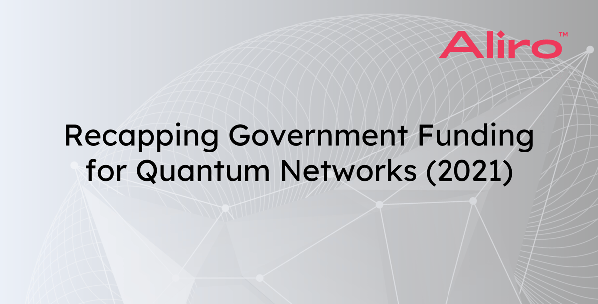 Recapping Government Funding News for Quantum Networks in 2021 (so far)