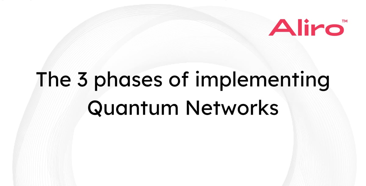 The 3 phases of implementing Quantum Networks