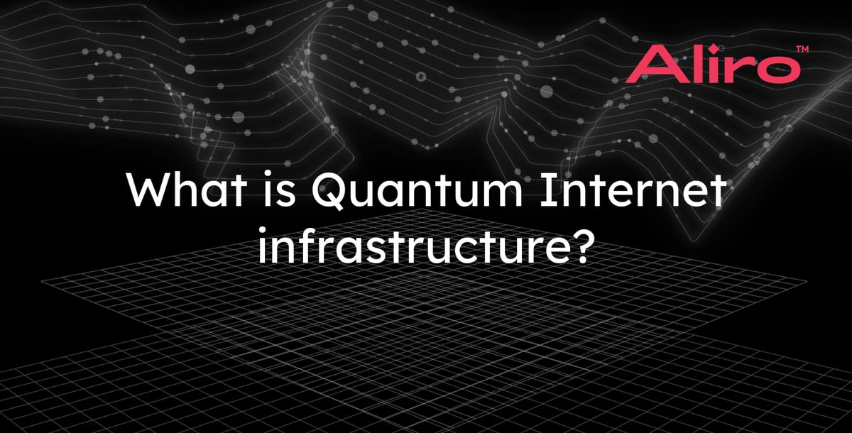 What is Quantum Internet infrastructure?