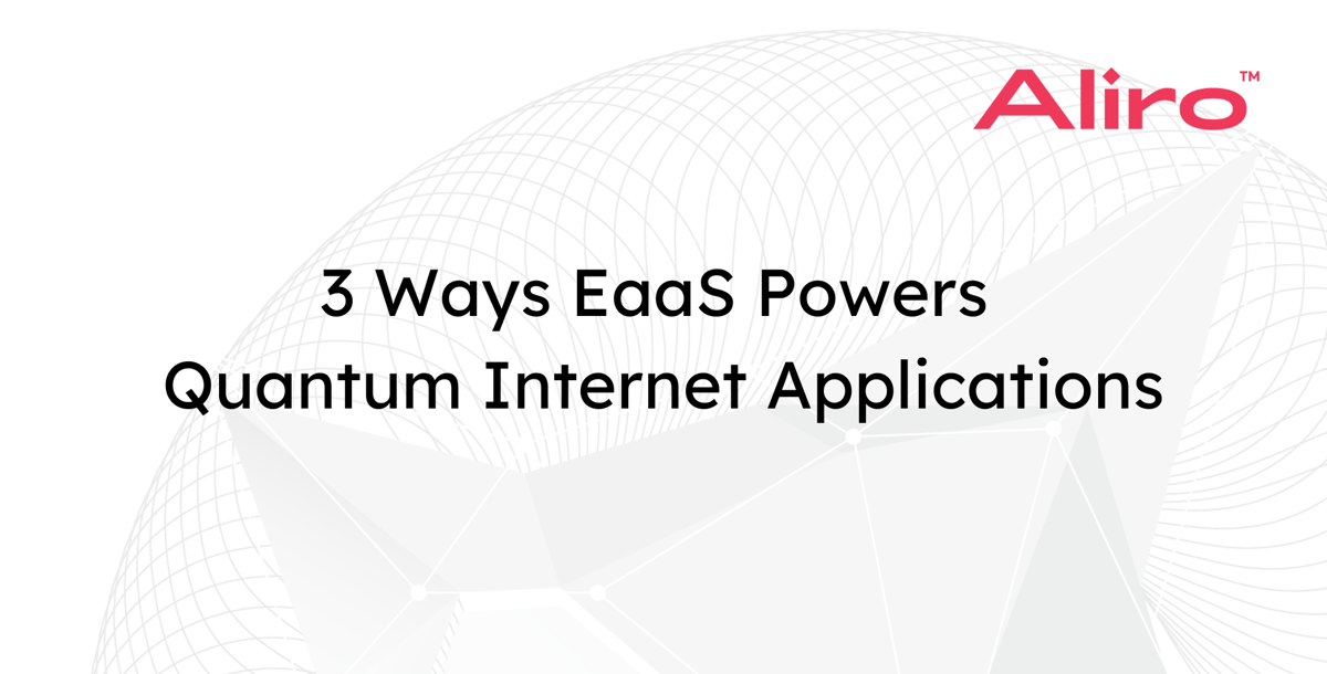 3 Ways EaaS Powers Quantum Internet Applications