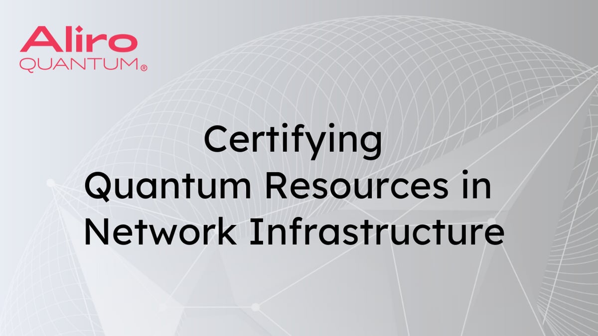 Ensuring Security and Trust in the Quantum Era: Certifying Quantum Resources in Your Network Infrastructure