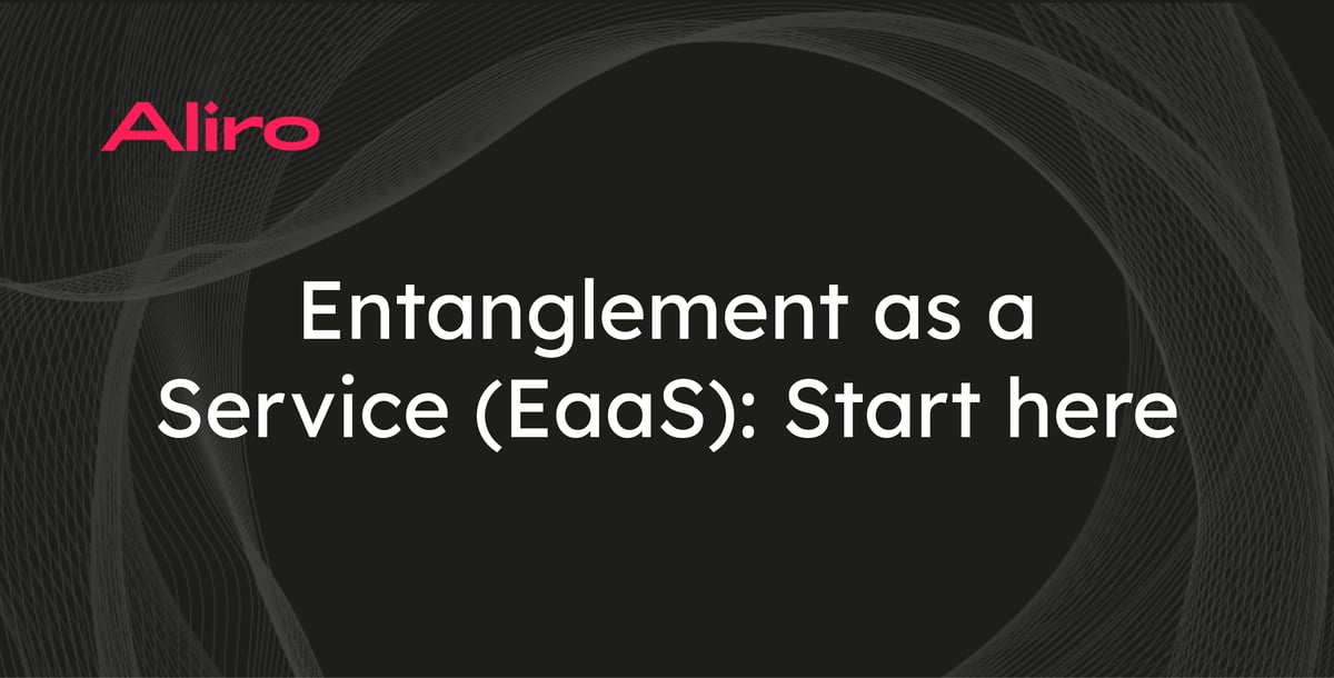 Entanglement as a Service (EaaS): Start here