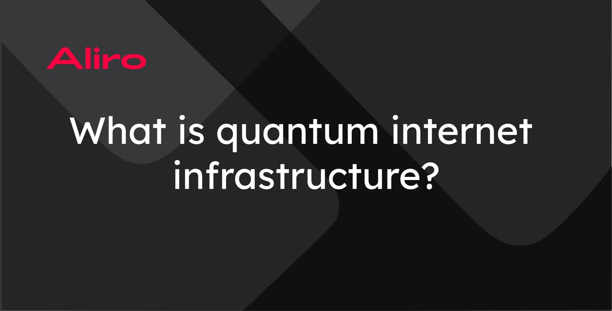 What is quantum internet infrastructure?