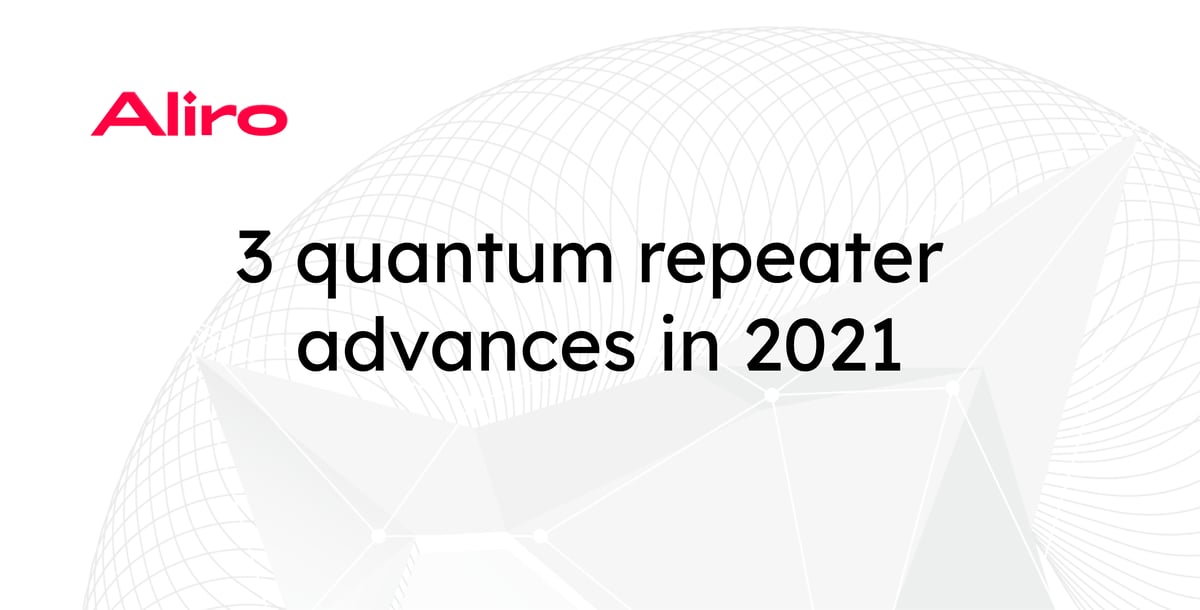 3 quantum repeater advances in 2021